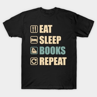 Eat Sleep Books Repeat - Funny Books Lovers Gift T-Shirt